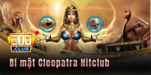 Bí mật Cleopatra Hitclub - Săn tìm kho báu Pharaoh cổ đại