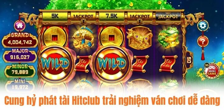 Cung hỷ phát tài Hitclub giúp bạn trải nghiệm ván chơi dễ dàng
