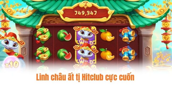 Giới thiệu slot game linh châu ất tị Hitclub cực cuốn