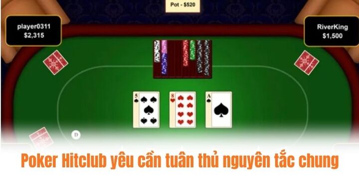 Poker Hitclub yêu cầu người chơi tuân thủ nguyên tắc chung