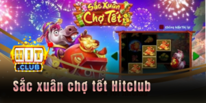 Sắc xuân chợ tết Hitclub - Đầu năm đỏ lộc, cuối năm đầy hũ 