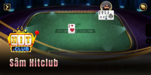 Sâm Hitclub - Game bài đấu trí cùng giải thưởng giá trị