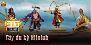 Tây du ký Hitclub - Săn hũ đơn giảm, làm giàu siêu uy tín